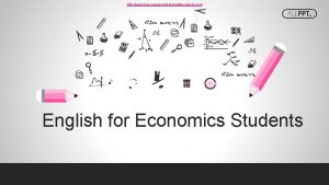 http www freepowerpointtemplatesdesign com English for Economics Students