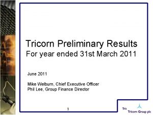 Tricorn Preliminary Results For year ended 31 st