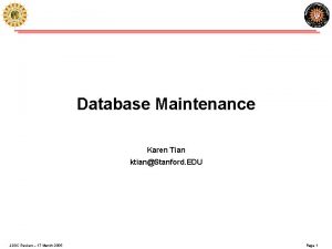Database Maintenance Karen Tian ktianStanford EDU JSOC Review