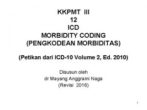 KKPMT III 12 ICD MORBIDITY CODING PENGKODEAN MORBIDITAS