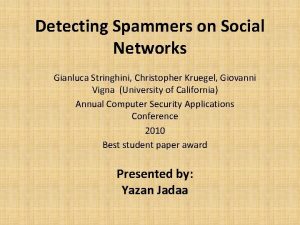 Detecting Spammers on Social Networks Gianluca Stringhini Christopher