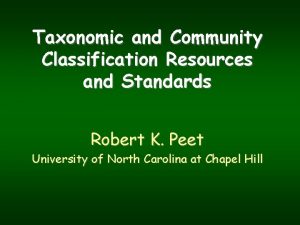 Taxonomic and Community Classification Resources and Standards Robert