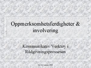 Oppmerksomhetsferdigheter involvering Kommunikativ Verkty i Rdgivningsprossesen Liv M