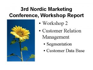 3 rd Nordic Marketing Conference Workshop Report Workshop