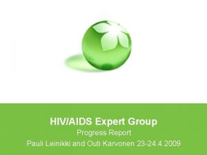 HIVAIDS Expert Group Progress Report Pauli Leinikki and