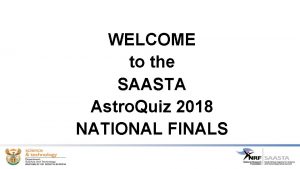 WELCOME to the SAASTA Astro Quiz 2018 NATIONAL