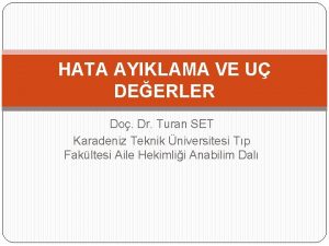 HATA AYIKLAMA VE U DEERLER Do Dr Turan