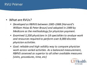 RVU Primer What are RVUs Developed as RBRVS