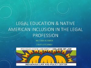 LEGAL EDUCATION NATIVE AMERICAN INCLUSION IN THE LEGAL