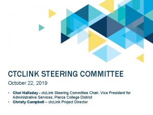 CTCLINK STEERING COMMITTEE October 22 2019 Choi Halladay