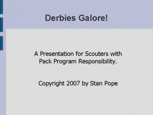 Derbies Galore A Presentation for Scouters with Pack