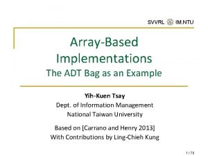 SVVRL IM NTU ArrayBased Implementations The ADT Bag