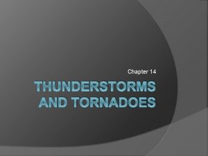 Chapter 14 THUNDERSTORMS AND TORNADOES Wall Cloud associated