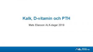 Kalk Dvitamin och PTH Mats Eliasson ALKdagar 2019