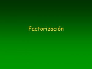 Factorizacin Factor comn y por agrupacin Estrategia Factorizacin