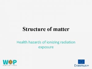 Structure of matter Health hazards of ionizing radiation