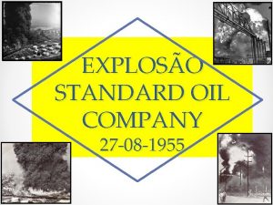 EXPLOSO STANDARD OIL COMPANY 27 08 1955 EXPLOSO