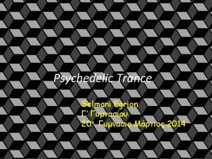 Psychedelic Trance Selmani Egrion 20 2014 The meaning