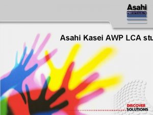 Asahi Kasei AWP LCA stu Background for the