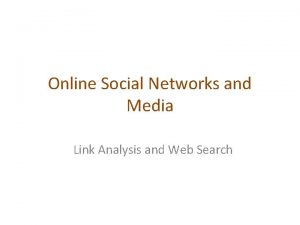 Online Social Networks and Media Link Analysis and