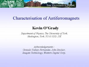 Characterisation of Antiferromagnets Kevin OGrady Department of Physics