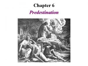 Chapter 6 Predestination Bible verses used to support