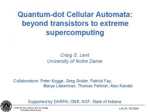 Quantumdot Cellular Automata beyond transistors to extreme supercomputing
