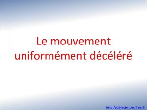 Le mouvement uniformment dclr http publisciences free fr