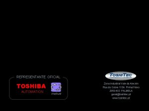 REPRESENTANTE OFICIAL TOSHIBA AUTOMATION Zona Industrial Vale do