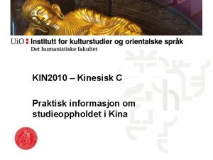 KIN 2010 Kinesisk C Praktisk informasjon om studieoppholdet