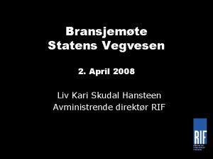 Bransjemte Statens Vegvesen 2 April 2008 Liv Kari