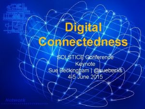 Digital Connectedness SOLSTICE Conference Keynote Sue Beckingham suebecks