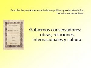 Describir las principales caractersticas polticas y culturales de