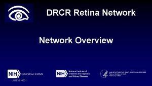DRCR Retina Network Overview UG 1 EY 014231