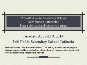 AnnvilleCleona Secondary School New Student Orientation Please pick