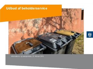 Udbud af beholderservice Informations og sprgemde 25 februar