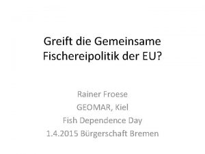 Greift die Gemeinsame Fischereipolitik der EU Rainer Froese