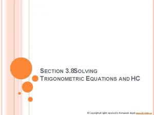 SECTION 3 8 SOLVING TRIGONOMETRIC EQUATIONS AND HC