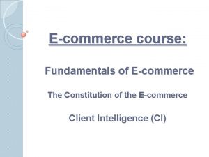 Ecommerce course Fundamentals of Ecommerce The Constitution of