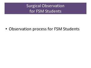 Surgical Observation for FSM Students Observation process for