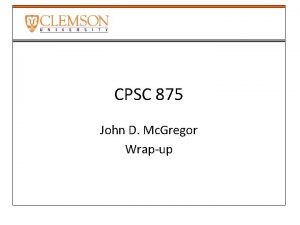 CPSC 875 John D Mc Gregor Wrapup Modeldriven