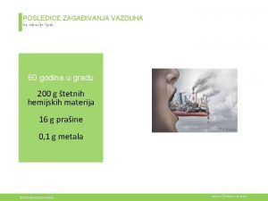 POSLEDICE ZAGAIVANJA VAZDUHA na zdravlje ljudi 60 godina