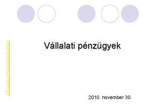 VLLALATGAZDASGTAN Vllalati pnzgyek 2010 november 30 A vllalat