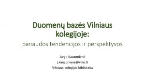 Duomen bazs Vilniaus kolegijoje panaudos tendencijos ir perspektyvos