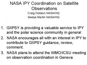 NASA IPY Coordination on Satellite Observations Craig Dobson