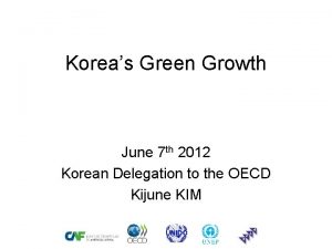 Koreas Green Growth June 7 th 2012 Korean
