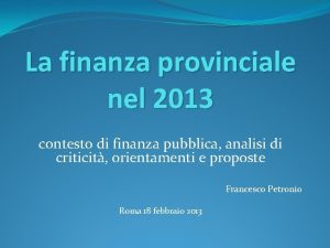 La finanza provinciale nel 2013 contesto di finanza