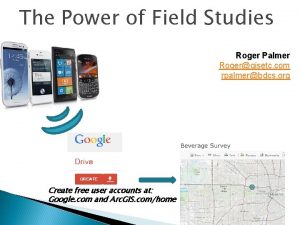 The Power of Field Studies Roger Palmer Rogergisetc