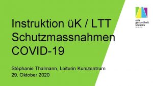 Instruktion K LTT Schutzmassnahmen COVID19 Stphanie Thalmann Leiterin