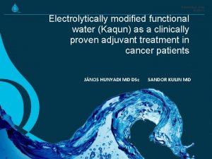 Prezentci cme 102513 Electrolytically modified functional water Kaqun